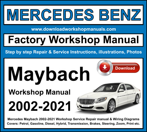 Mercedes Maybach 2002-2021 Workshop Repair Manual Download