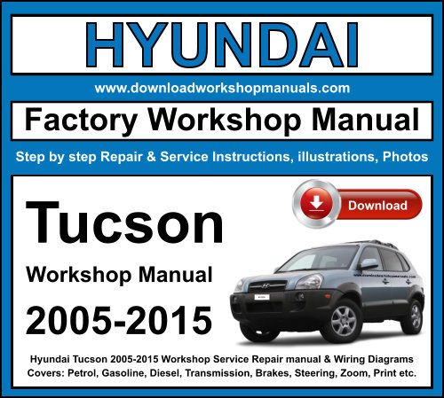 Hyundai Tucson 2005-2015 Workshop Repair Manual Download