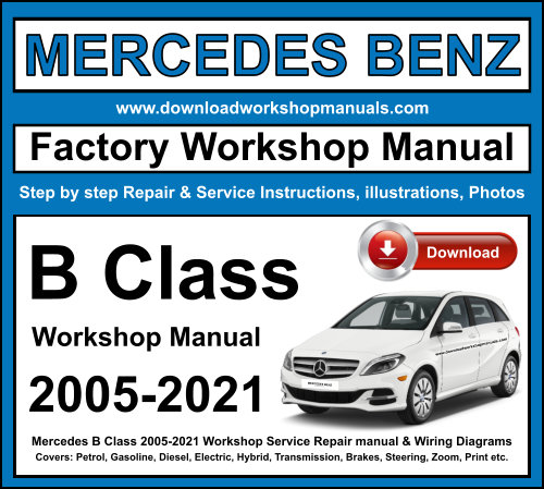 Mercedes B Class 2005-2021 Workshop Repair Manual Download