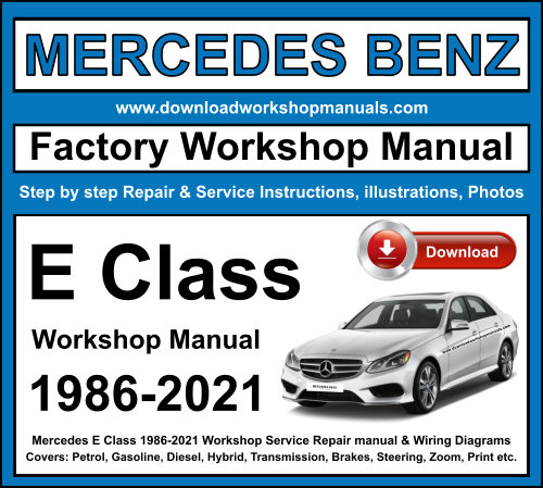 Mercedes E Class 1986-2021 Workshop Repair Manual Download