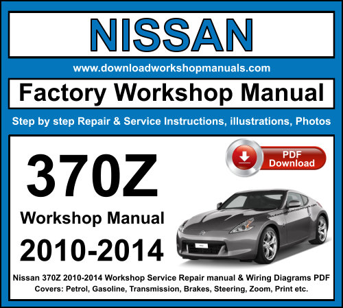 Nissan 370Z 2010-2014 Workshop Repair Manual Download