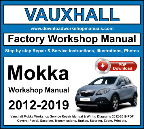 Vauxhall Mokka Workshop Repair Manual Download 2012-2019