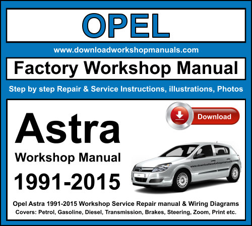 Opel Astra 1991-2015 Workshop Repair Manual Download