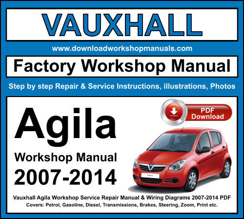 Vauxhall Agila Workshop Repair Manual Download 2007-2014